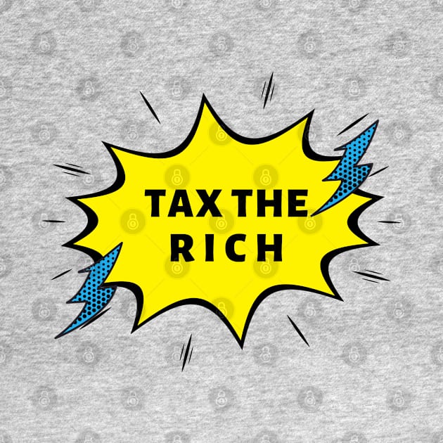 TAX THE RICH by Qualityshirt